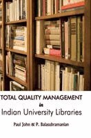 Paul John, P Balasubramanian - Total Quality Management in Indian University Libraires, Inbunden