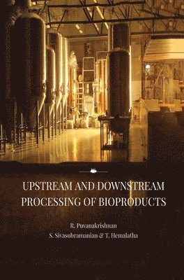 R Puvanakrishnan - Upstream and Downstream Processing of Bioproducts, Inbunden