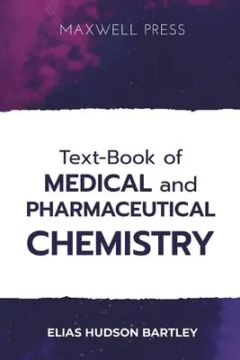 Elias Hudson Bartley - Text-Book of Medical and Pharmaceutical Chemistry, Häftad. Tillgänglighet: Lägg i varukorg
