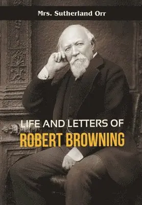 Sutherland Orr - Life and Letters of Robert Browning, Häftad. Tillgänglighet: Lägg i varukorg