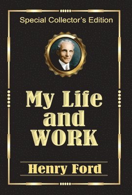 Henry Ford - My Life and Work, Inbunden