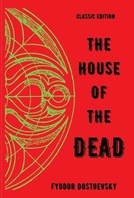 Fyodor Dostoevsky - House of the Dead, Inbunden