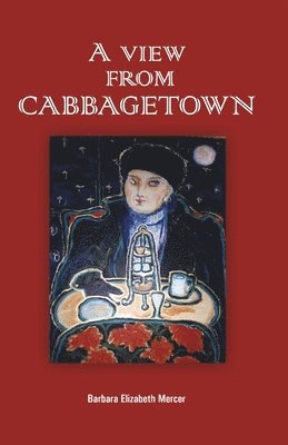 Barbara Elizabeth Mercer - A View From Cabbagetown, Häftad