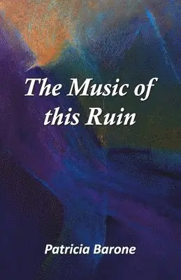 Patricia Barone - Music of this Ruin, Häftad. Tillgänglighet: Lägg i varukorg