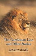 The Gentleman Lion and Other Stories