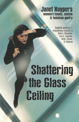 Janet Kuypers - Shattering the Glass Ceiling, Häftad