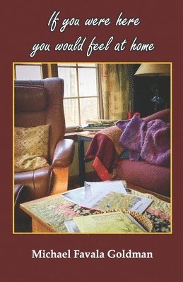 Michael Favala Goldman - If you were here you would feel at home, Häftad