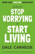 How to Stop Worrying and Start Living