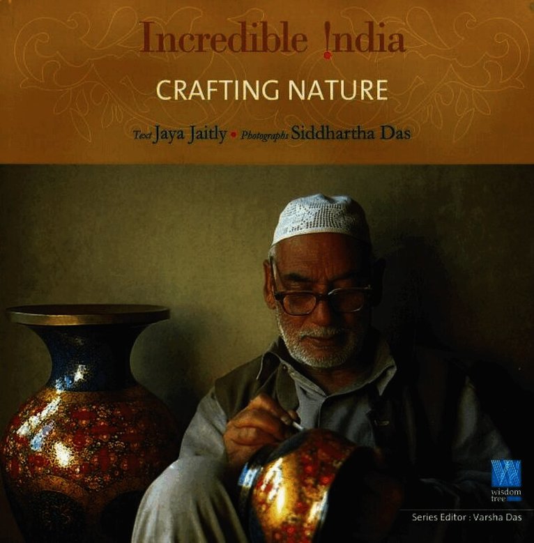 Jaya Jaitly - Incredible India -- Crafting Nature, Inbunden