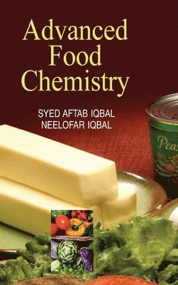 Syed Aftab Iqbal, Neelofar Iqbal - Advanced Food Chemistry, Inbunden. Tillgänglighet: Lägg i varukorg
