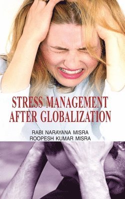 R.N. Misra - Stress Management After Globalization, Inbunden