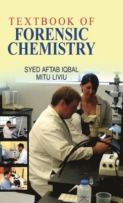 Syed Aftab Iqbal, Mitu Liviu - Textbook of Forensic Chemistry, Inbunden. Tillgänglighet: Lägg i varukorg