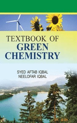 Syed Aftab Iqbal - Textbook of Green Chemistry, Inbunden. Tillgänglighet: Lägg i varukorg