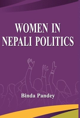 Binda Pandey - Women In Nepali Politics, Inbunden
