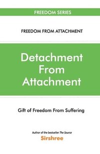 Detachment from Attachmentgift of Freedom from Suffering