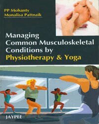 PP Mohanty, Monalisa Pattnaik - Managing Common Musculoskeletal Conditions by Physiotherapy and Yoga, Häftad. Tillgänglighet: Tillfälligt slut
