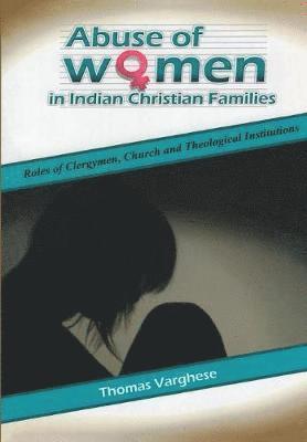 Thomas Varghese - Abuse of Women in Indian Christian Families, Häftad