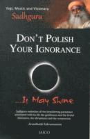 Don't Polish Your Ignorance