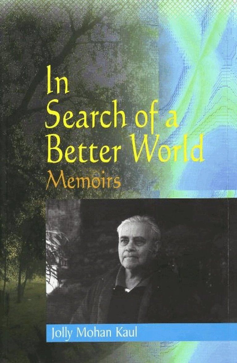 Jolly Mohan Kaul - In Search of a Better World, Inbunden