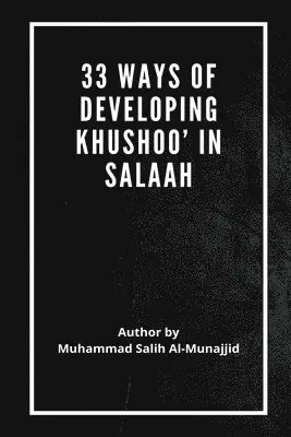 Sheikh Muhammed Salih Al-Munajjid - 33 Ways of developing Khushoo' in Salaah, Häftad. Tillgänglighet: Lägg i varukorg