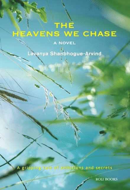 Lavanya Shanbhogue-Arvind - Heavens We Chase: A Novel, E-bok