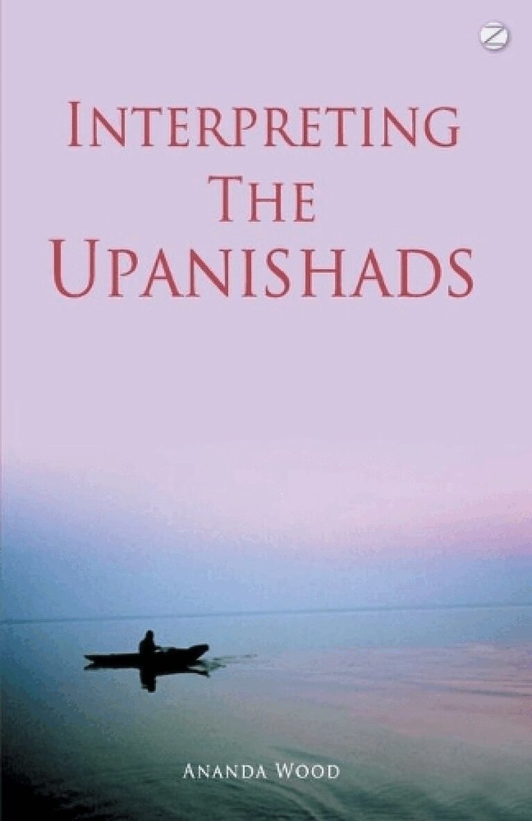 Ananda Wood - Interpreting the Upanishads (New Edition), Häftad