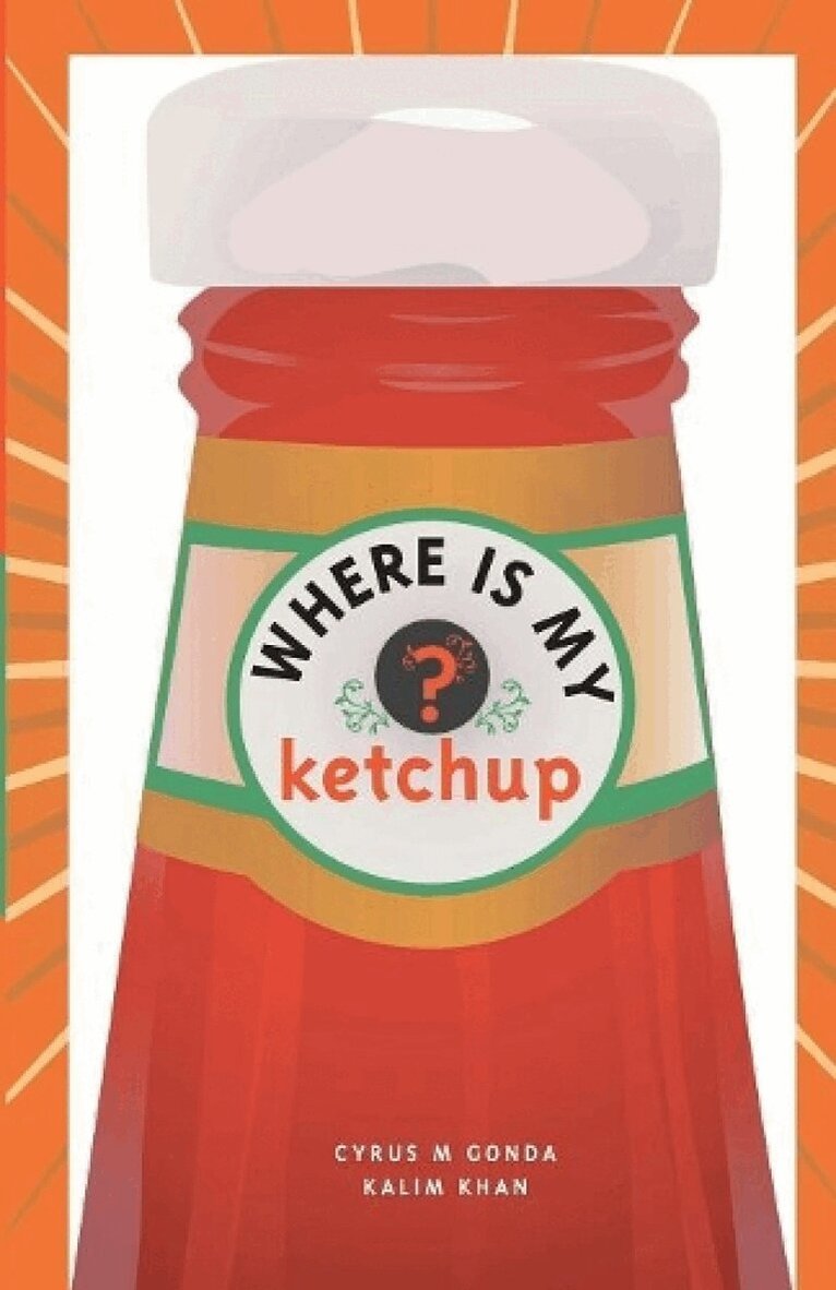Cyrus M. Gonda, Kalim Khan - Where is My Ketchup, Häftad