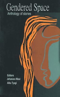 Jehanara Wasi - Gendered Space:Anthology of Stories, Häftad