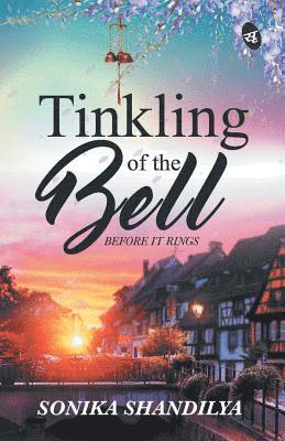 Sonika Shandilya - Tinkling of the Bell Before It Rings, Häftad