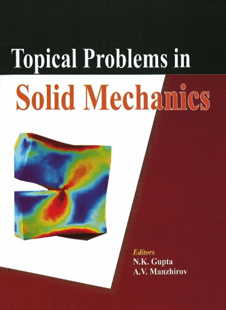 N K Gupta, A V Manzhirov - Topical Problems in Solid Mechanics, Inbunden
