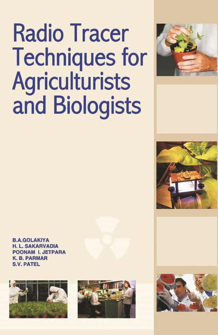 B.A.Golakiya, H.L. Sekarvadia, Poonam I. Jetpara, K.B. Parmar, S.V. Patel - Radio Tracer Techniques for Agriculturists and Biologists, Inbunden