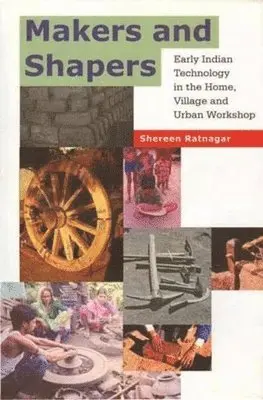 Shereen Ratnagar - Makers and Shapers – Early Indian Technology in the Home, Village and Urban Workshop, Inbunden. Tillgänglighet: Kommande