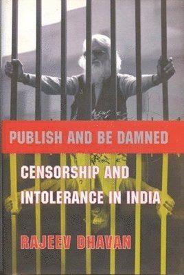 Rajeev Dhavan - Publish and Be Damned – Censorship and Intolerance in India, Inbunden