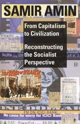 Samir Amin - From Capitalism to Civilization – Reconstructing the Socialist Perspective, Häftad. Tillgänglighet: Tillfälligt slut