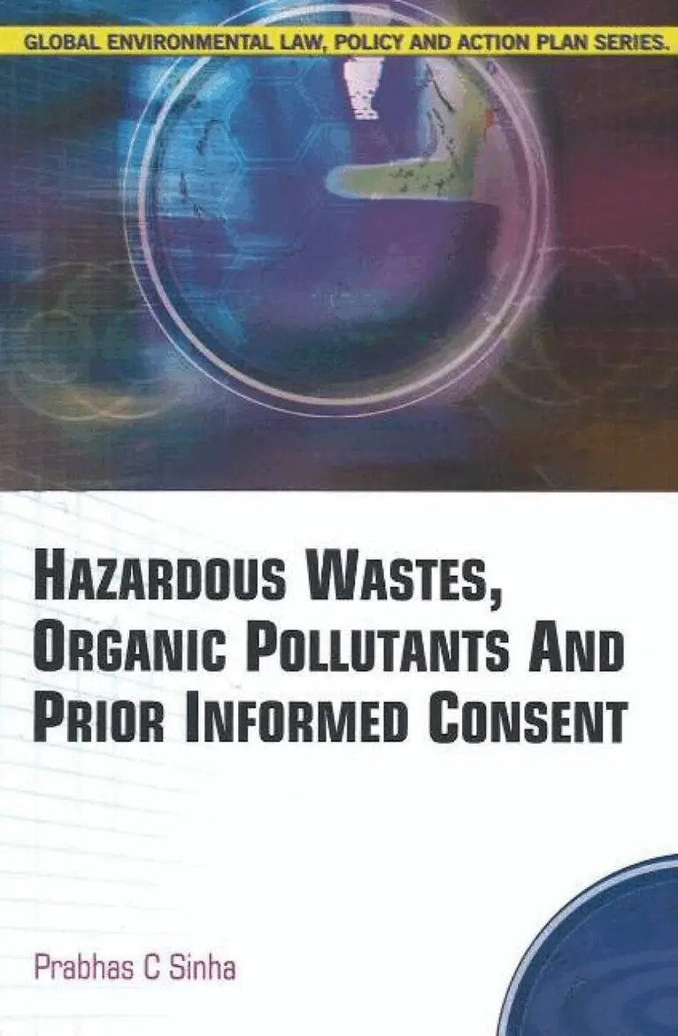 Prabhas Chandra Sinha - Hazardous Wastes, Organic Pollutants & Prior Informed Consent, Inbunden. Tillgänglighet: Lägg i varukorg