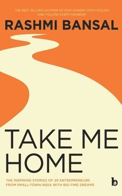 Rashmi Bansal - Take Me Home, Häftad
