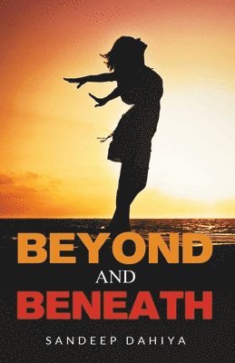 Sandeep Dahiya - Beyond and Beneath, Häftad