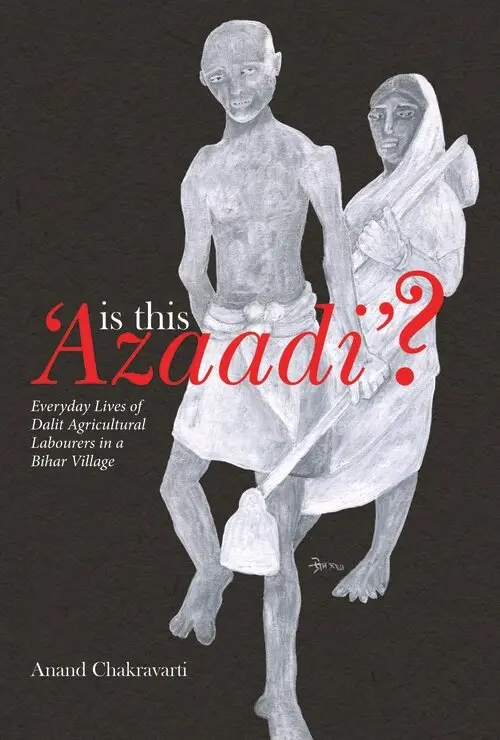 Anand Chakravarti - Is This ′Azaadi′? – Everyday Lives of Dalit Agricultural Labourers in a Bihar Village, Inbunden. Tillgänglighet: Lägg i varukorg