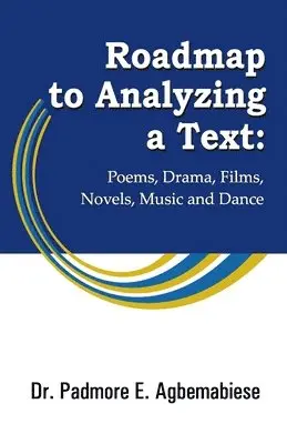 Padmore E. Agbemabiese - Roadmap to Analyzing a Text: Poems, Drama, Films, Novels, Music and Dance, Häftad. Tillgänglighet: Lägg i varukorg