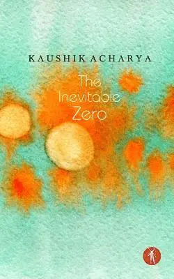 Kaushik Acharya - The Inevitable Zero, Häftad. Tillgänglighet: Lägg i varukorg