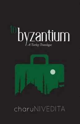 Charu Nivedita - To-Byzantium, Häftad. Tillgänglighet: Lägg i varukorg