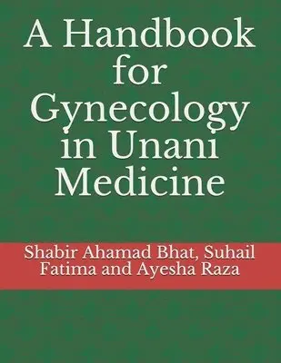 Suhail Fatima, Ayesha Raza, Shabir Ahamad Bhat - Handbook for Gynecology in Unani Medicine, Häftad. Tillgänglighet: Lägg i varukorg