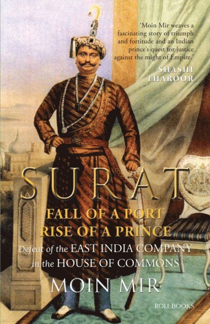 Moin Mir - Surat: Fall of a Port, Rise of a Prince: Defeat of the East India Company in the House of Commons, E-bok
