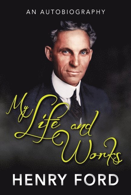 Henry Ford, SBP Editors - My Life and Work, E-bok