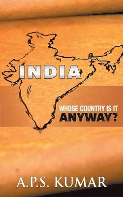 Aps Kumar - India Whose country is it anyway?, Häftad