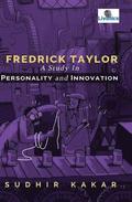Frederick Taylor: A Study in Personality and Innovation