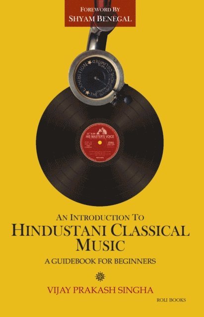 Vijay Prakash Singha - Introduction to Hindustani Classical Music: A Beginners Guide, E-bok