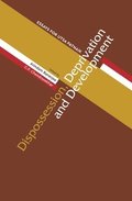 Dispossession, Deprivation, and Development - Essays for Utsa Patnaik