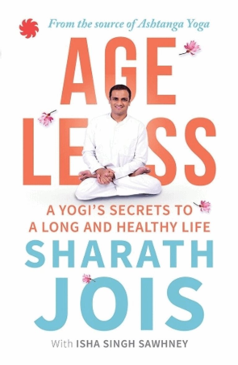 Sharath Jois, Isha Singh Sawhney - Ageless, Häftad