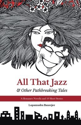 Lopamudra Banerjee - All That Jazz & Other Path breaking Tales, Häftad